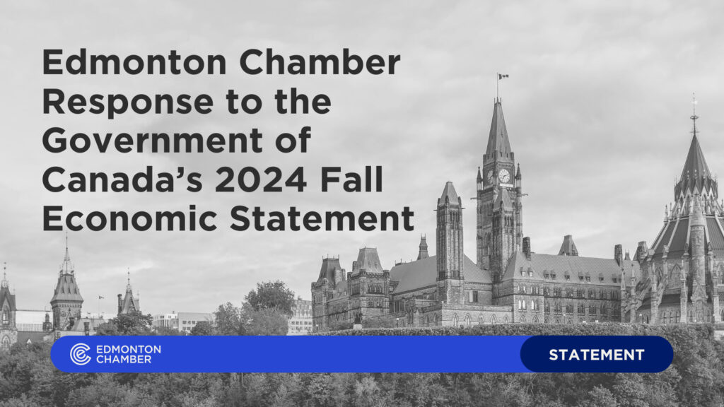 Edmonton Chamber Response to the Government of Canada’s 2024 Fall Economic Statement Edmonton